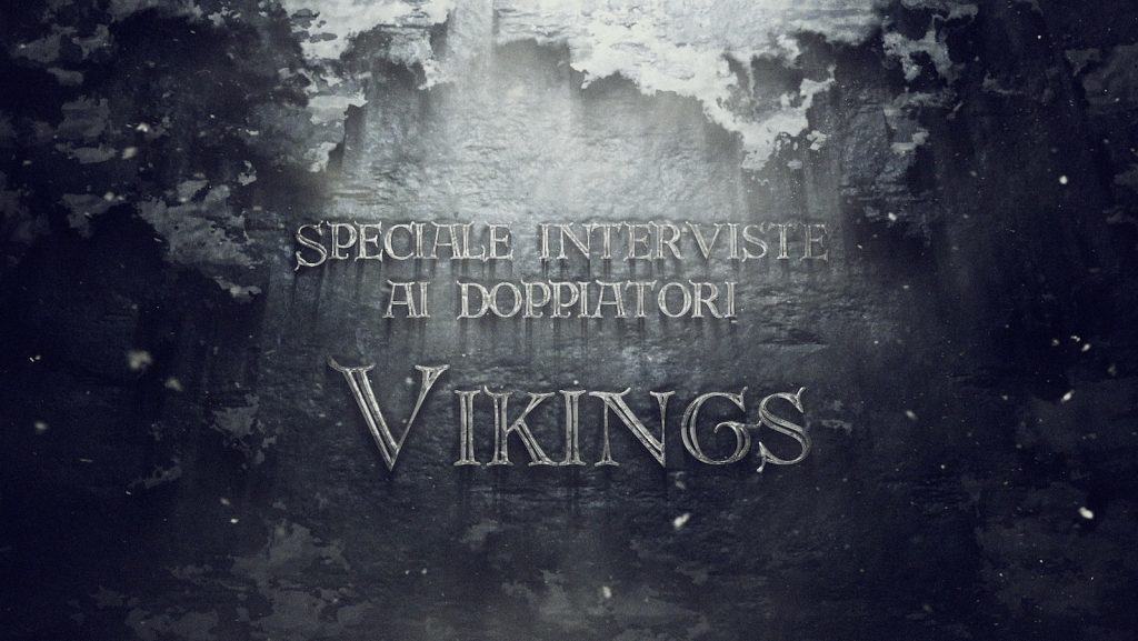 Vikings – Special Interview to the voice actors